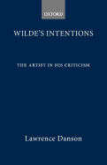 Wilde's Intentions: The Artist in His Criticism