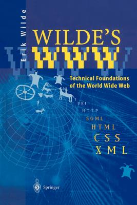 Wilde's WWW: Technical Foundations of the World Wide Web - Wilde, Erik