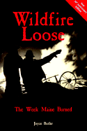 Wildfire Loose, 3rd Ed.: The Week Maine Burned