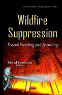 Wildfire Suppression: Federal Funding & Spending