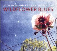 Wildflower Blues - Jolie Holland / Samantha Parton