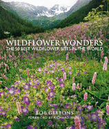 Wildflower Wonders: The 50 Best Wildflower Sites in the World