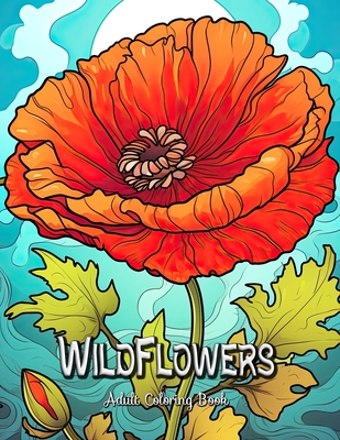 Wildflowers Adult Coloring Book: Relaxing Floral Patterns for Mindful Coloring - Seidel, Laura