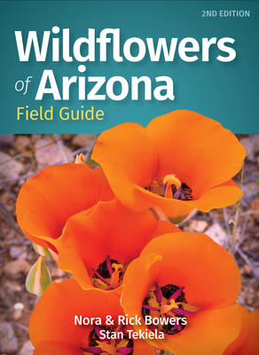 Wildflowers of Arizona Field Guide - Bowers, Nora, and Bowers, Rick, and Tekiela, Stan