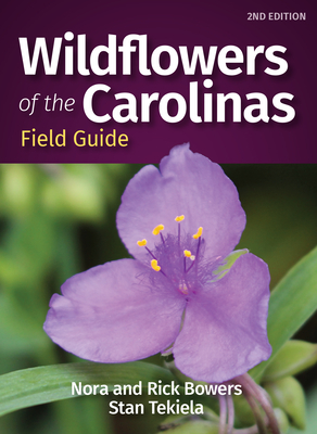 Wildflowers of the Carolinas Field Guide - Bowers, Nora, and Bowers, Rick, and Tekiela, Stan