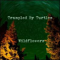 Wildflowers - Trampled by Turtles