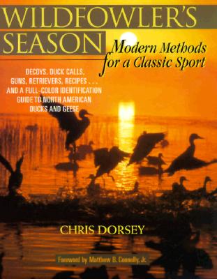 Wildfowler's Season - Dorsey, Chris, and Connolly, Matthew B, Jr. (Foreword by)
