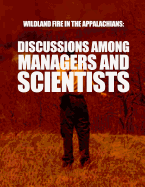 Wildland Fire in the Appalachians: Discussions Among Managers and Scientists