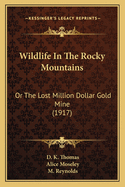 Wildlife In The Rocky Mountains: Or The Lost Million Dollar Gold Mine (1917)