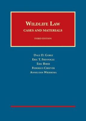 Wildlife Law - Goble, Dale D., and Freyfogle, Eric T., and Biber, Eric