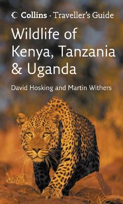 Wildlife of Kenya, Tanzania and Uganda - Hosking, David, and Withers, Martin