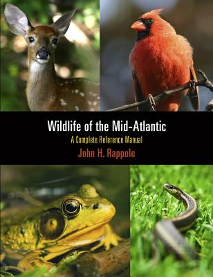 Wildlife of the Mid-Atlantic: A Complete Reference Manual - Rappole, John H.