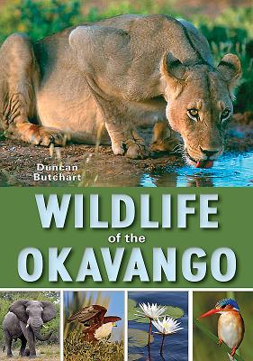 Wildlife of the Okavango - Butchart, Duncan