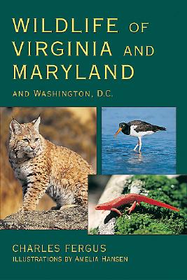 Wildlife of Virginia and Maryland: And Washington, D.C. - Fergus, Charles