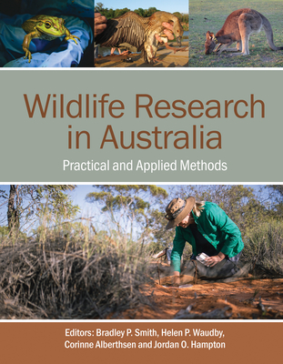 Wildlife Research in Australia: Practical and Applied Methods - Smith, Bradley P. (Editor), and Waudby, Helen P. (Editor), and Alberthsen, Corinne (Editor)