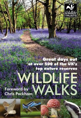 Wildlife Walks: Great days out at over 500 of the UK's top nature reserves - Tait, Malcolm