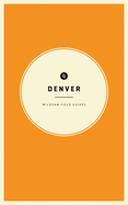 Wildsam Field Guides: Denver