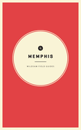Wildsam Field Guides: Memphis