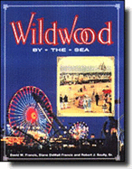 Wildwood by the Sea: The History of an American Resort - Francis, David W, and Scully, Robert J, and Francis, Diane Demali