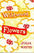 Wildwood Flowers - Watts, Julia