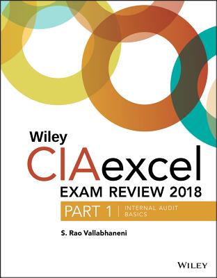 Wiley CIAexcel Exam Review 2018, Part 1: Internal Audit Basics - Vallabhaneni, S. Rao