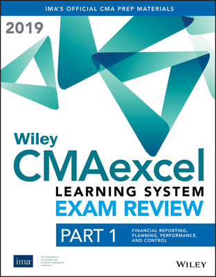 Wiley Cmaexcel Learning System Exam Review 2019 Textbook: Part 1, Financial Reporting, Planning, Performance, and Control - Ima