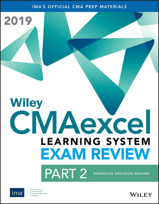 Wiley Cmaexcel Learning System Exam Review 2019 Textbook: Part 2, Financial Decision Making - Ima