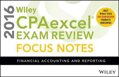 Wiley Cpaexcel Exam Review 2016 Focus Notes: Financial Accounting and Reporting - Wiley