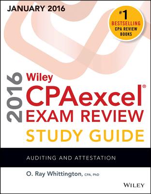 Wiley Cpaexcel Exam Review 2016 Study Guide January: Auditing and Attestation - Whittington, O Ray