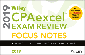 Wiley Cpaexcel Exam Review 2019 Focus Notes: Financial Accounting and Reporting