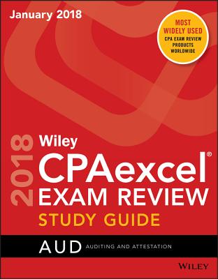 Wiley Cpaexcel Exam Review January 2018 Study Guide: Auditing and Attestation - Wiley