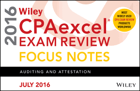 Wiley Cpaexcel Exam Review July 2016 Focus Notes: Auditing and Attestation