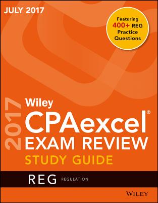 Wiley Cpaexcel Exam Review July 2017 Study Guide: Regulation - Wiley