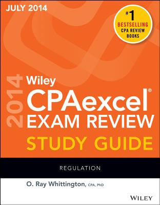 Wiley CPAexcel Exam Review Spring 2014 Study Guide: Regulation - Whittington, O. Ray