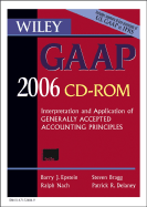 Wiley Gaap Cd Rom: Interpretation and Application of Generally Accepted Accounting Principles 2006 - Barry J. Epstein, Ralph Nach, Steven M. Bragg