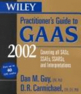 Wiley Practitioner's Guide to GAAS 2002, Set, Contains GAAS 2002 Book, CD-ROM, and SAS Field Guide: Covering All Sass, Ssaes, Ssarss and Interpretations - Guy, Dan M, CPA, PH.D., and Carmichael, D R