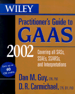 Wiley Practitioner's Guide to GAAS: Covering All SASs, SSAEs, SSARSs, and Interpretations - Guy, Dan M, CPA, PH.D., and Carmichael, D R