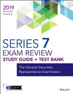 Wiley Series 7 Securities Licensing Exam Review 2019 + Test Bank: The General Securities Representative Examination