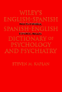 Wiley's English-Spanish Spanish-English Dictionary of Psychology and Psychiatry - Kaplan, Steven M