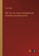 Wilh. Dan. Jos. Kochs Taschenbuch der Deutschen und Schweizer Flora