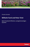 Wilhelm Farel und Peter Viret: Nach handschriftlichen und gleichzeitigen Quellen
