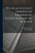 Wilhelm Gesenius' hebrische Grammatik, kleine Ausgabe, 26. Auflage