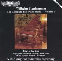 Wilhelm Stenhammar: The Complete Solo Piano Music, Vol. 1 - Lucia Negro (piano)