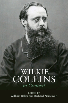 Wilkie Collins in Context - Baker, William (Editor), and Nemesvari, Richard (Editor)