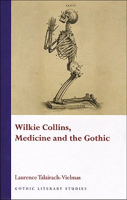 Wilkie Collins, Medicine and the Gothic - Talairach-Vielmas, Laurence