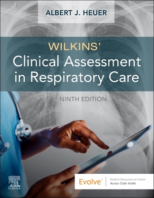 Wilkins' Clinical Assessment in Respiratory Care - Heuer, Albert J, PhD, MBA, Rrt