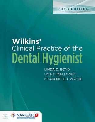Wilkins' Clinical Practice of the Dental Hygienist - Boyd, Linda D, and Mallonee, Lisa F, and Wyche, Charlotte J
