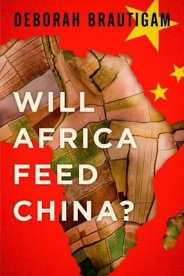 Will Africa Feed China? - Brautigam, Deborah