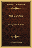 Will Carleton: A Biographical Study