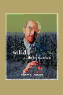 Will D....a Life in Science